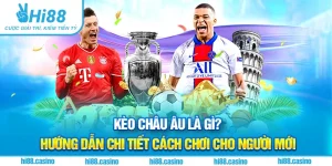 Kèo Châu Âu Là Gì? Hướng Dẫn Chi Tiết Cách Chơi Cho Người Mới