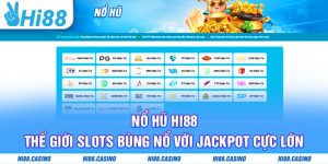 Nổ Hũ Hi88 – Thế Giới Slots Bùng Nổ Với Jackpot Cực Lớn